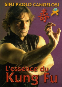 L'essence du Kung-Fu - Cangelosi Paolo