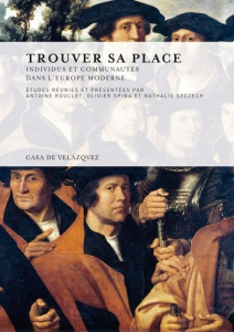 Trouver sa place. Individus et communautés dans l'Europe moderne, Edition bilingue français-espagnol - Roullet Antoine ; Spina Olivier ; Szczech Nathalie