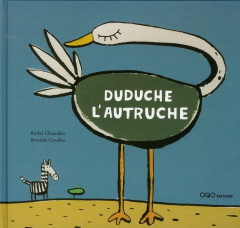 Duduche l'autruche - Chaundler Rachel ; Carvalho Bernardo ; Guillas Lau