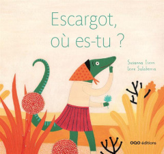 Escargot, où es-tu ? - Isern Susanna ; Salaberria Leire ; Ferriz Pilar
