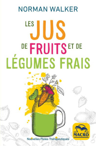 Les jus de fruits et de légumes frais - Walker Norman ; Buades Sylvana