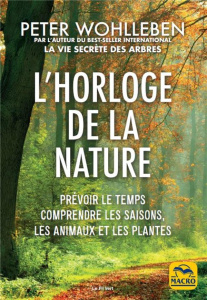 L'horloge de la nature. Prévoir le temps, comprendre les saisons, les animaux et les plantes - Wohlleben Peter ; Bösch Hubert ; Palet Laurent
