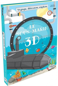 Le sous-marin 3D. L'histoire des sous-marins - Tomè Ester ; Manuzzato Valentina ; Eysel Caroline