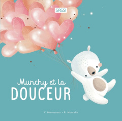 Munchy et la douceur - Marcolin Roberta ; Manuzzato Valentina ; Labat Rom