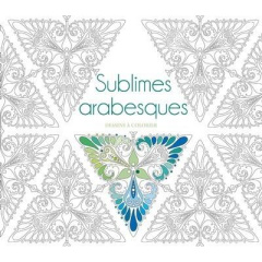 Sublimes arabesques. Dessins à colorier - Piacco Paola ; Poitevin Raphaële