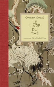 Le livre du thé - Okakura Kakuzô ; Calza Gian Carlo ; Parpajola Andr