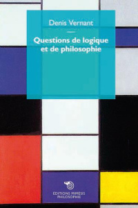 Questions de logique et de philosophie - Vernant Denis