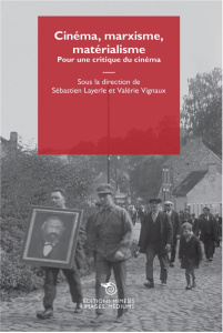 Cinéma, marxisme, matérialisme. Pour une critique du cinéma - Layerle Sébastien ; Vignaux Valérie