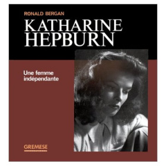 Katharine Hepburn. Une femme indépendante - Bergan Ronald