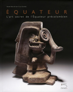Equateur. L'art secret de l'Equateur précolombien - Klein Daniel ; Cruz Cevallos Ivan ; Dhinaut Pierre
