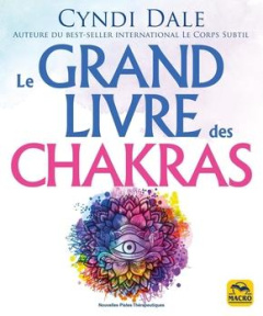 Le grand livre des chakras - Dale Cindy ; Gelpi Orsola