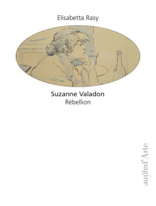 Suzanne Valadon. Rébellion - Rasy Elisabetta ; Castagné Nathalie