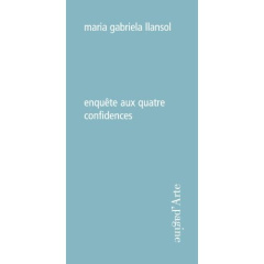 Enquête aux quatre confidences - Llansol Maria Gabriela