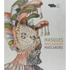 Masques, mascarades, mascarons - Viatte Françoise ; Cordellier Dominique ; Jeammet
