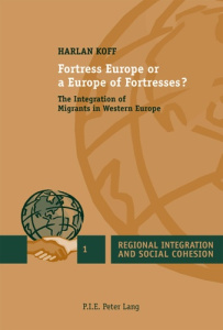 Fortress Europe or a Europe of Fortresses?. The Integration of Migrants in Western Europe - Koff Harlan