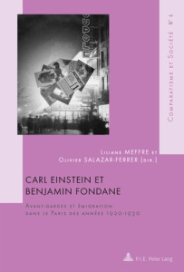 Carl Einstein et Benjamin Fondane : avant-gardes et émigration dans le Paris des années 1920-1930 - Meffre Liliane
