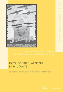 Intellectuels, artistes et militants. Le voyage comme expérience de l'étranger - Dulphy Anne ; Léonard Yves ; Matard-Bonucci Marie-