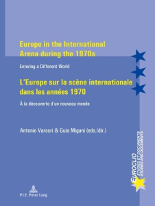 L'Europe sur la scène internationale dans les années 1970 : à la découverte d'un nouveau monde - Varsori Antonio ; Migani Guia
