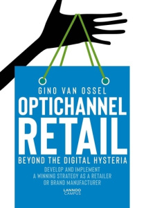 Optichannel Retail. Beyond The Digital Hysteria /anglais - Van Ossel gino