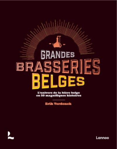 Les brasseurs de bière belge. L'exceptionnelle culture de la bière belge en 50 récits - Verdonck Erik ; Kesteloot Chantal