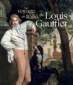 Le voyage en Italie de Louis Gauffier - Hilaire Michel ; Stépanoff Pierre