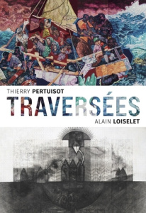 Traversées - Pertuisot Thierry ; Loiselet Alain ; Robinet Arnau