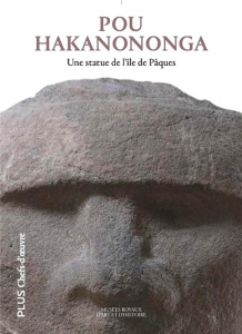 Pou Hakanononga. Une statue de l'île de Pâques - Cauwe Nicolas