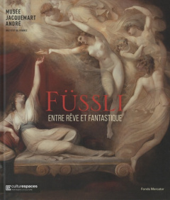 Füssli - Entre rêve et fantastique - Baker Christopher ; Beyer Andreas ; Curie Pierre ;