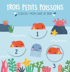 Trois petits poissons livre bain . Coucou ! Mon livre de bain - COLLECTIF