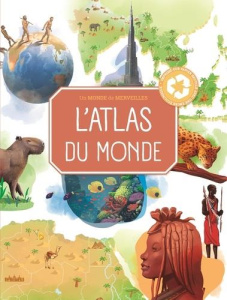 L'atlas du monde. Un monde de merveilles - Neville Joanna ; Grott Isabella