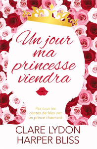 Un jour ma princesse viendra - Lydon Clare ; Bliss Harper