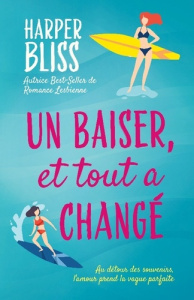 Un baiser, et tout a changé - Bliss Harper