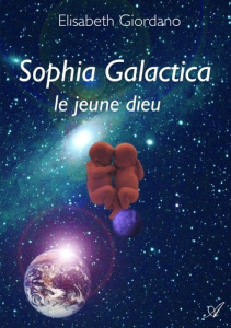Sophia Galactica. Le jeune dieu - Giordano Elisabeth