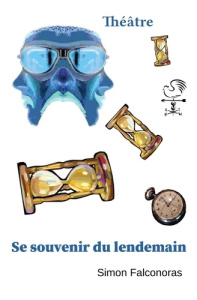 Se souvenir du lendemain. Le rêveur prudent - Falconoras Simon
