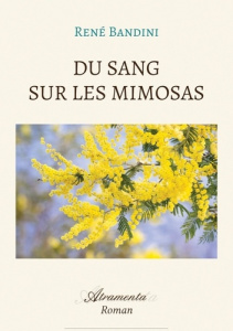Du sang sur les mimosas - Bandini René