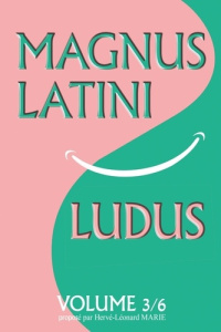 MAGNUS LATINI LUDUS, volume 3 - Marie Hervé-Léonard