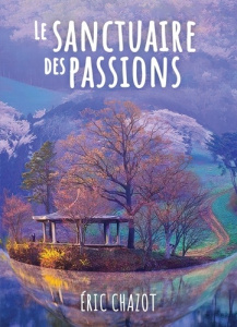 Le sanctuaire des passions - Chazot Eric