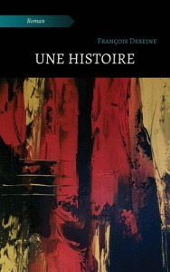 Une histoire - Deseine Francois