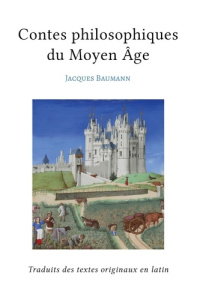 Contes philosophiques du Moyen Âge - Baumann Jacques