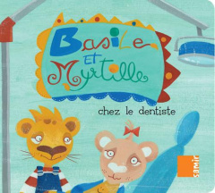 Basile et Myrtille : Chez le dentiste - Sikias Natacha