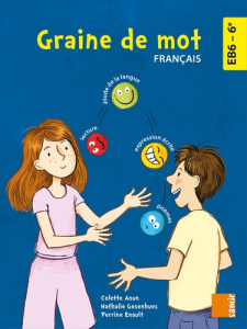 Français 6e EB6 Graine de mot. Manuel - Aoun Colette ; Enault Perrine ; Sammane Ferial