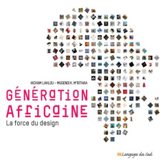 Génération africaine. La force du design - Lahlou Hicham ; M'Rithaa Mugendi ; Potter Cher