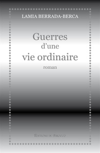 Guerres d'une vie ordinaire - Berrada-Berca Lamia
