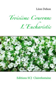 Troisième Couronne. L'Eucharistie - Dehon Léon