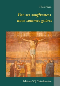 Par ses souffrances nous sommes guéris - Klein Théo