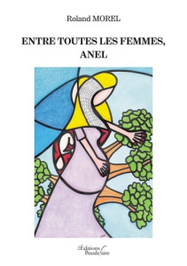 Entre toutes les femmes, Anel - Morel Roland