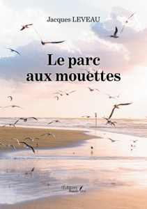 Le parc aux mouettes - Leveau Jacques