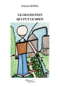 Le grand pays qui fut le mien - Morel Roland