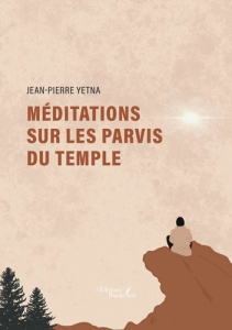 Méditations sur les parvis du temple - Yetna Jean-Pierre