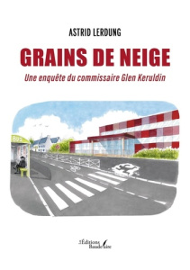 Grains de neige. Une enquête du commissaire Glen Keruldin - Lerdung Astrid